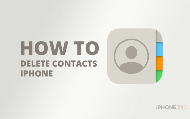 How to Delete Contacts on iPhone